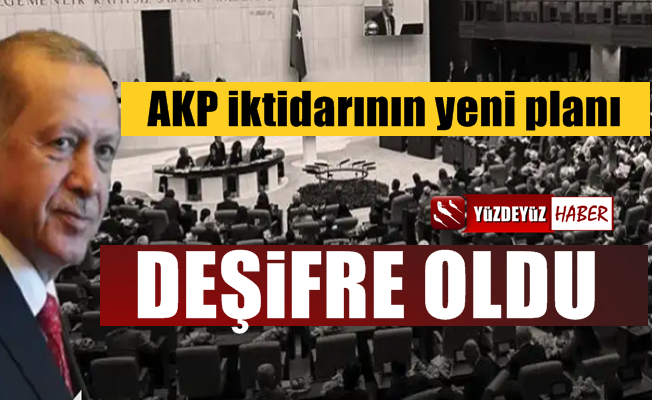 AKP iktidarının yeni planı deşifre oldu