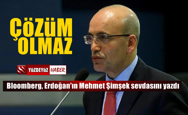 Bloomberg: Mehmet Şimşek çözüm olmaz çünkü...