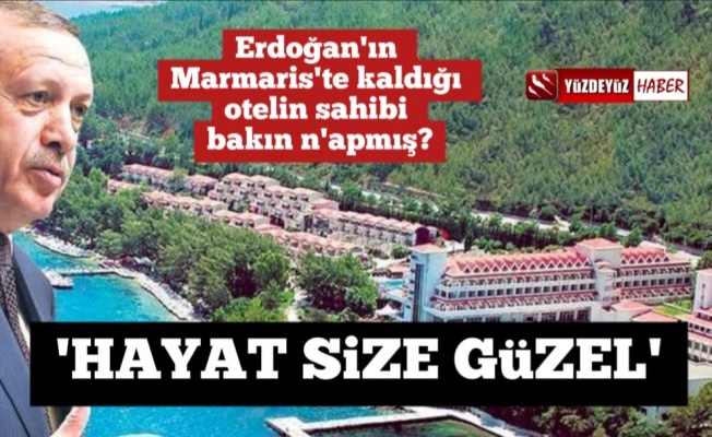 Erdoğan'ın Marmaris'te kaldığı otelin sahibi bakın ne yapmış