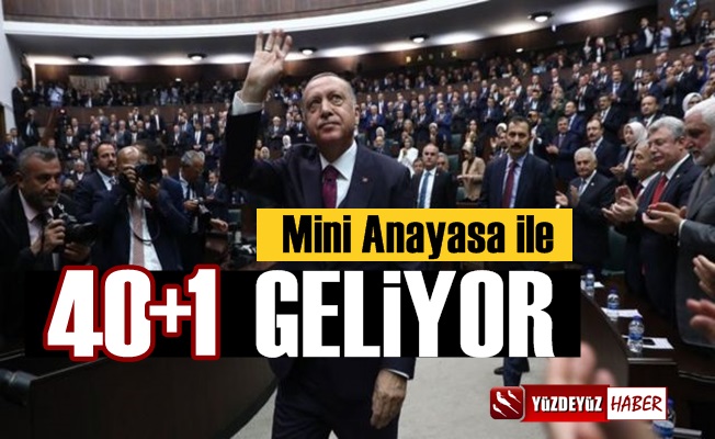 50+1 ile sıkıntı yaşayan Erdoğan şimdi de 40+1 getiriyor