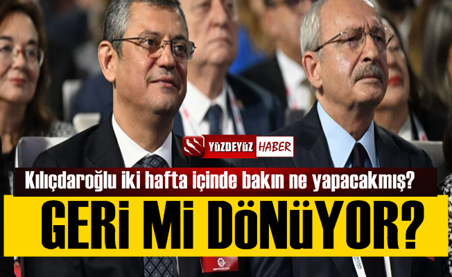 CHP'de Kemal Kılıçdaroğlu geri mi dönüyor?