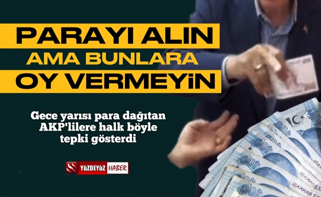 AKP'liler para dağıttı, ortalık fena karıştı