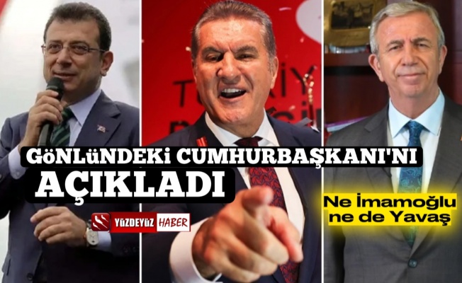 Mustafa Sarıgül gönlündeki Cumhurbaşkanı'nı açıkladı