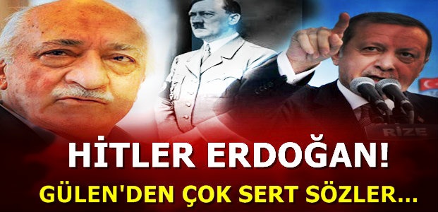 ERDOĞAN'I HİTLER'E BENZETTİ