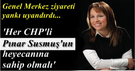 CHP BAYRAKLI'DA GÜNDEM; PINAR SUSMUŞ...