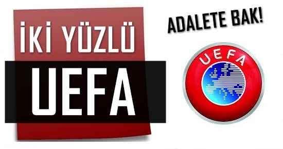 İKİ YÜZLÜ UEFA.. ADALETE BAK!