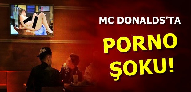 MC DONALDS'DA PORNO ŞOKU!