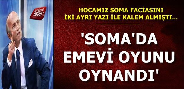 'SOMA'DA EMEVİ OYUNU OYNANDI'
