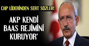 'AKP KENDİ BAAS REJİMİNİ KURUYOR'
