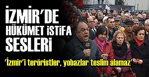 İZMİR'DE HÜKÜMETE SERT TEPKİ!..