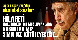 YİNE ATATÜRK DEVRİMLERİNİ HEDEF ALDI!..