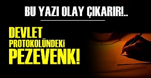 'DEVLET PROTOKOLÜNDEKİ PEZEVENK!'