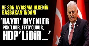 'HAYIR DİYENLER PKK'LIDIR, FETÖ'CÜDÜR'