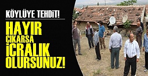 KÖYLÜYE 'REFERANDUM' TEHDİDİ!..