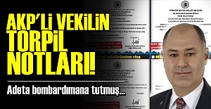AKP'Lİ VEKİLİN TORPİL NOTLARI!