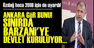 'SINIRDA BARZANİ'YE DEVLET KURULUYOR...'