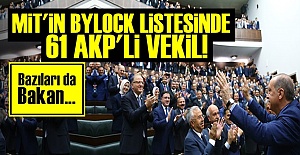 MİT'İN LİSTESİNDE BYLOCK'ÇU 61 AKP'Lİ VEKİL...