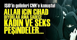 IŞİD'İN GELİNLERİ CNN'E KONUŞTU!