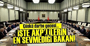 AKP'LİLER O BAKANI HİÇ SEVMİYOR!..