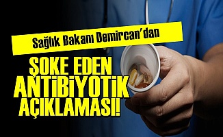 BAKAN'DAN ANTİBİYOTİK AÇIKLAMASI!..