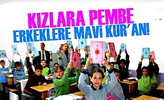 KIZLARA PEMBE ERKEKLERE MAVİ KUR'AN!
