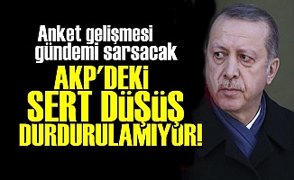 'AKP'DEKİ DÜŞÜŞ DURDURULAMIYOR!'