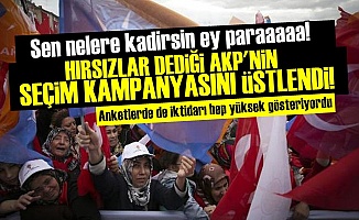 AKP'NİN KAMPANYASINI 'HIRSIZLAR' DİYEN ZAT YÜRÜTECEK!