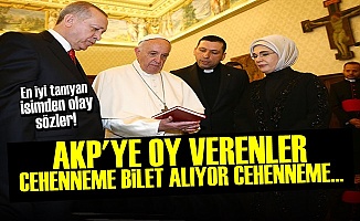'AKP'YE OY VERENLER CEHENNEME BİLET ALIYOR'
