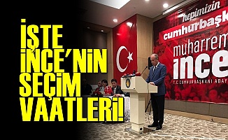 İNCE'DEN AKP'Yİ ÇILDIRTACAK VAATLER!