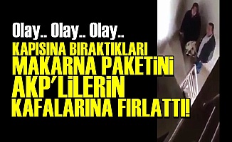 MAKARNA PAKETİNİ AKP'LİLERİN KAFASINA FIRLATTI!