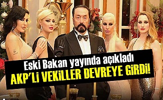 AKP'li Vekiller 'Adnan Oktar İçin' Devreye Girdi!