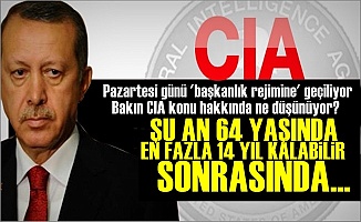 CIA'den Olay Türkiye Açıklamaları!