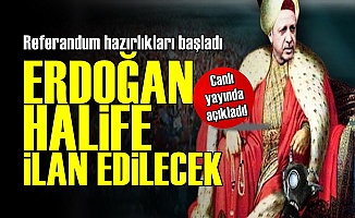 'Erdoğan Halife İlan Edilecek'