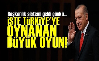 Türkiye'ye Oynanan Büyük Oyun; Başkanlık Sistemi