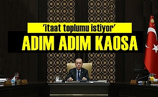 'Erdoğan Ve Sistemi İle Adım Adım Kaosa'
