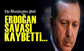 WP: Erdoğan Savaşı Kaybetti...