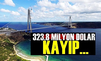 3. Köprüde 323.8 Milyon Dolar Kayıp!