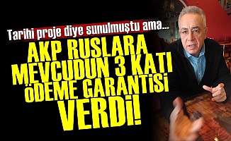'AKP, Ruslara 3 Kat Ödeme Garantisi Verdi'