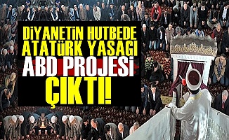 Diyanet'in Atatürk Yasağı da ABD Projesi Çıktı!