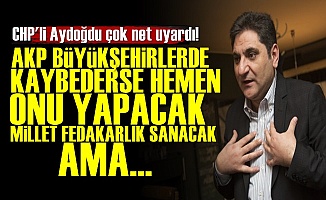CHP'li Aydoğdu'dan Net Uyarılar!
