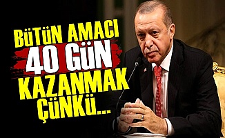 'Erdoğan Amacı 40 Gün Kazanmak'