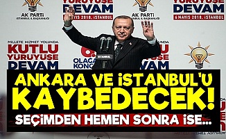 'AKP Ankara Ve İstanbul'u Kaybedecek'