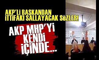 AKP'li Başkandan MHP'ye Olay Sözler!
