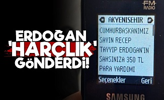 Erdoğan 'Harçlık' Gönderdi!