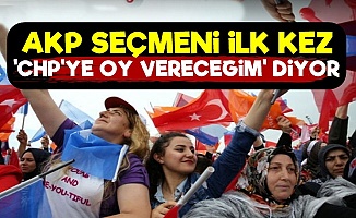 AKP'liler İlk Kez 'CHP Oy Vereceğim' Diyor!