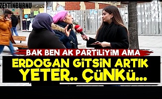 'Erdoğan Gitsin Artık Çünkü...'