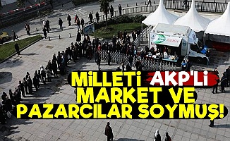 'Milleti AKP'li Market Ve Pazarcılar Soydu'