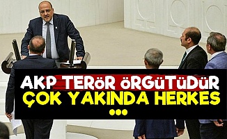 'AKP Bir Terör Örgütüdür Çok Yakında...'