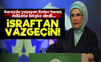 Emine Erdoğan'dan Millete: İsraftan Vazgeçin...