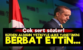 Erdoğan'a Çok Sert Sözler!